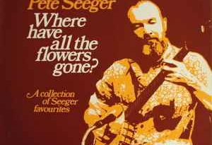 Pete Seeger - Where Have All the Flowers Gone?
