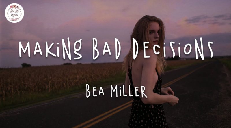 Bea Miller - making bad decisions