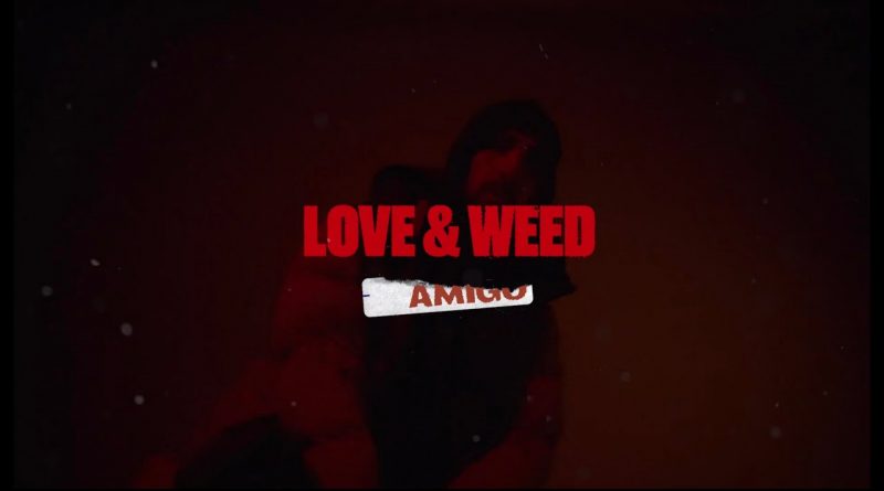 Amigo - Love & Weed
