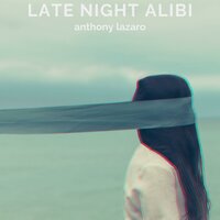 Anthony Lazaro - Late Night Alibi