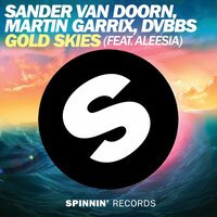 Martin Garrix, DVBBS, Sander Van Doorn, Aleesia - Gold Skies