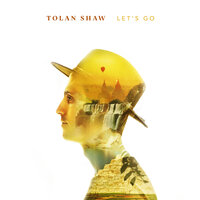 Tolan Shaw - Let's Go
