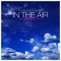 TV Rock, Rudy, Axwell - In The Air