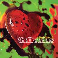 The Breeders - Do You Love Me Now?