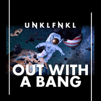Unklfnkl - Out With A Bang