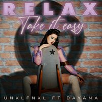Unklfnkl, Dayana - Relax, Take It Easy
