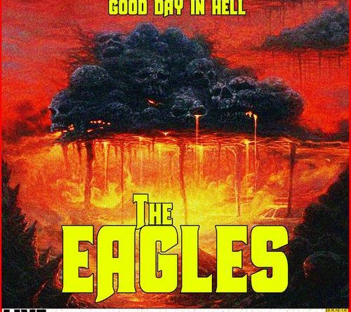 Eagles - Good Day In Hell