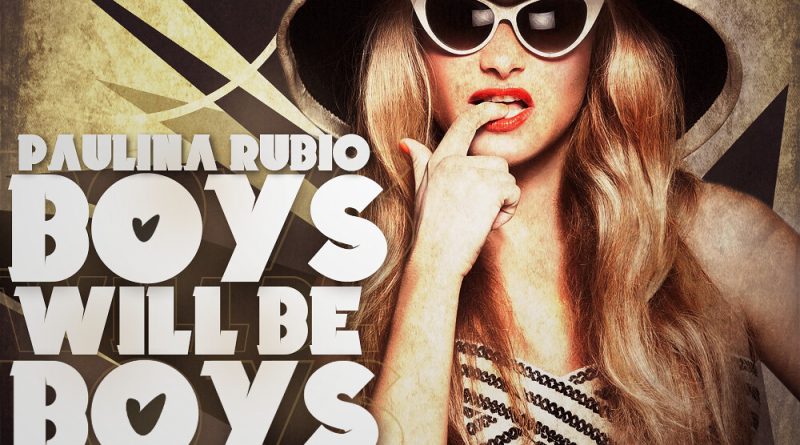 Paulina Rubio - Boys Will Be Boys