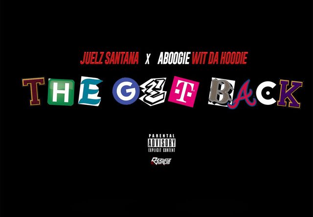 Juelz Santana, A Boogie Wit da Hoodie - The Get Back