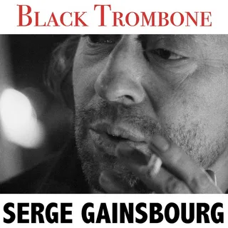 Serge Gainsbourg - Black trombone