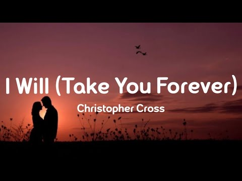 Christopher Cross - I Will (Take You Forever)