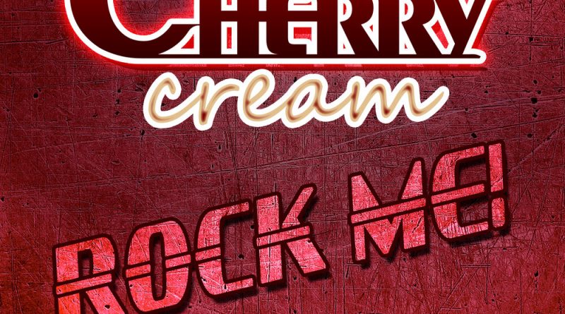 Cherry Cream - Rock Me!
