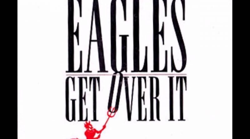 Eagles - Get Over It