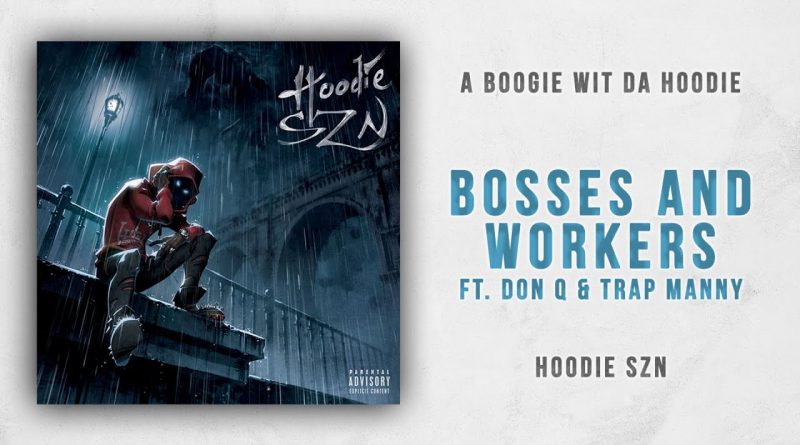 A Boogie Wit da Hoodie, Don Q, Trap Manny - Bosses and Workers