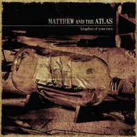 Matthew And The Atlas - I Followed Fires