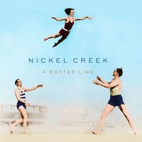 Nickel Creek - Where Is Love Now