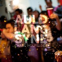 Chase Holfelder - Auld Lang Syne