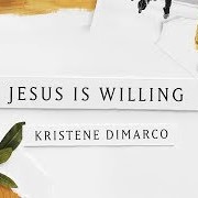 Kristene DiMarco, Tasha Cobbs Leonard - Jesus Is Willing