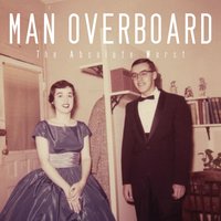 Man Overboard - Absolute Worst