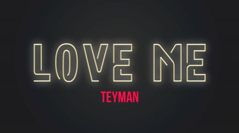 TEYMAN — LOVE ME