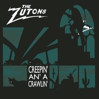 The Zutons - Creepin' An' A Crawlin'