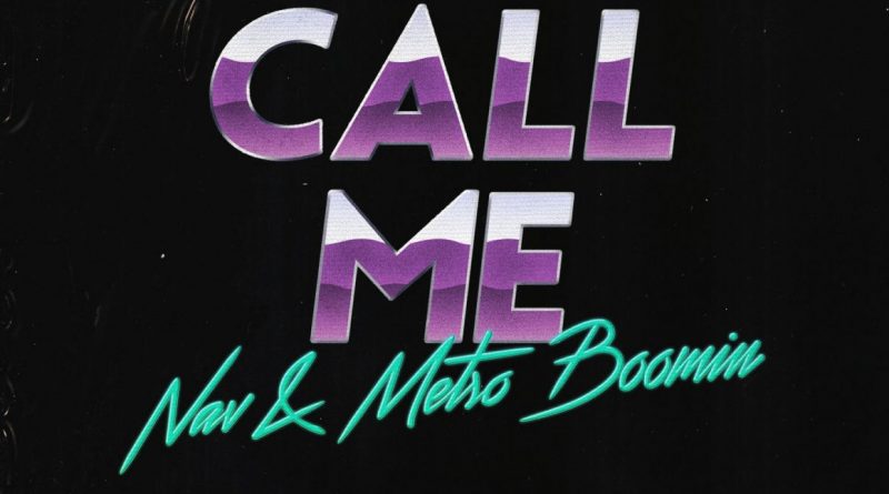 NAV, Metro Boomin - Call Me