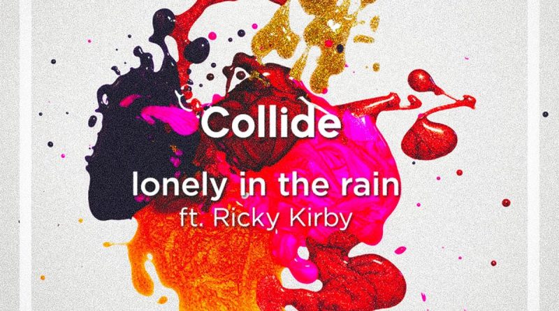 Lonely in the Rain, Ricky Kirby - Collide