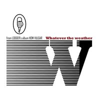 Lodger - What Ever The Weather