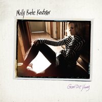Molly Kate Kestner - Good Die Young