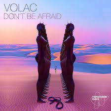 VOLAC - Don't Be Afraid