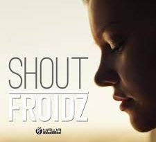 Froidz - Shout
