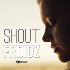 Froidz - Shout