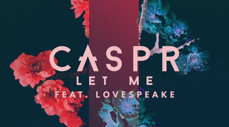 caspr, Lovespeake - Let Me