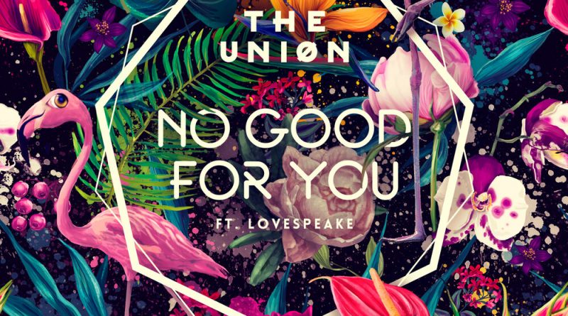 The Uniøn, Lovespeake - No Good For You