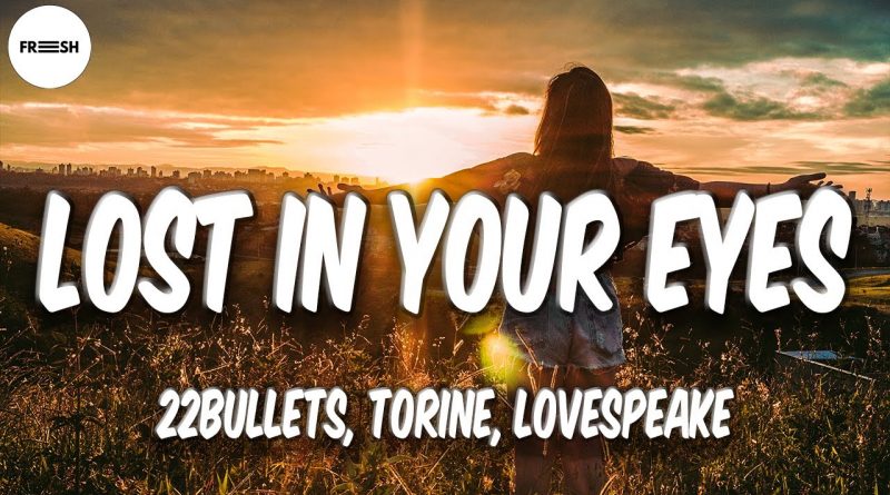 22Bullets, Torine, Lovespeake - Lost in Your Eyes
