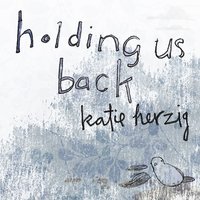 Katie Herzig -Holding Us Back