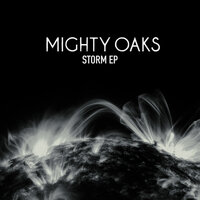 Mighty Oaks - Storm