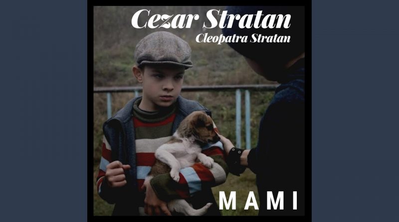 Cezar Stratan, Cleopatra Stratan — Mami