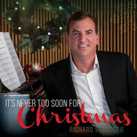 Richard Schröder - It's Never Too Soon for Christmas