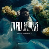 To Kill Achilles - Oh God, I've Never Felt This Low