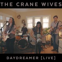 The Crane Wives - Daydreamer