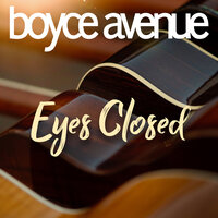 Boyce Avenue - Eyes Closed