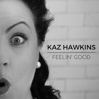 Kaz Hawkins - Feelin' good