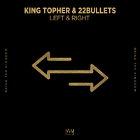 King Topher, 22Bullets - Left & Right