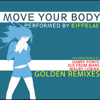 Eiffel 65 - Move Your Body Golden Remixes
