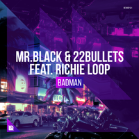 Mr.Black, 22Bullets, Richie Loop - Badman