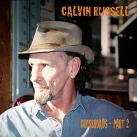 Calvin Russell - I Want to Change the World