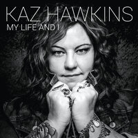 Kaz Hawkins - Something's Got a Hold on Me