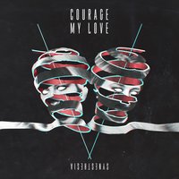 Courage My Love - Stereo