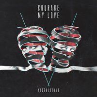 Courage My Love - Tough Love